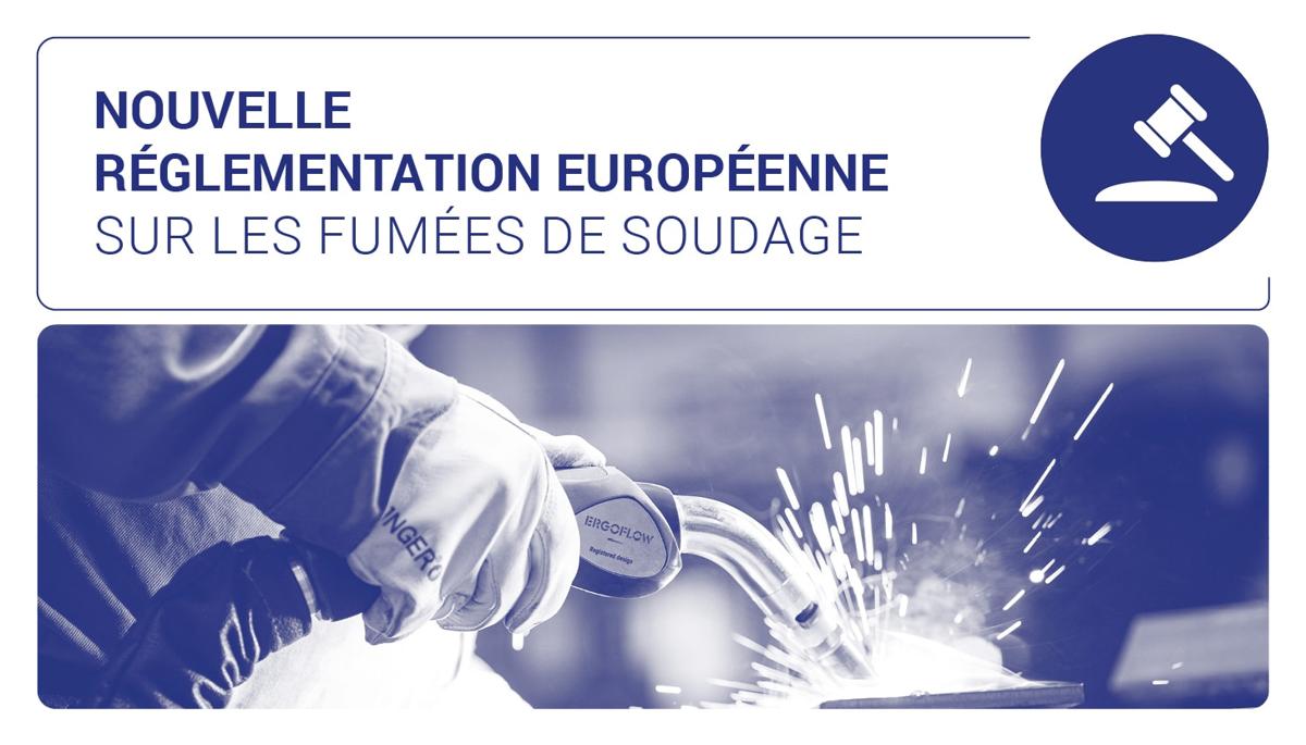 Comment la nouvelle réglementation européenne renforce-t-elle la protection des soudeurs ?